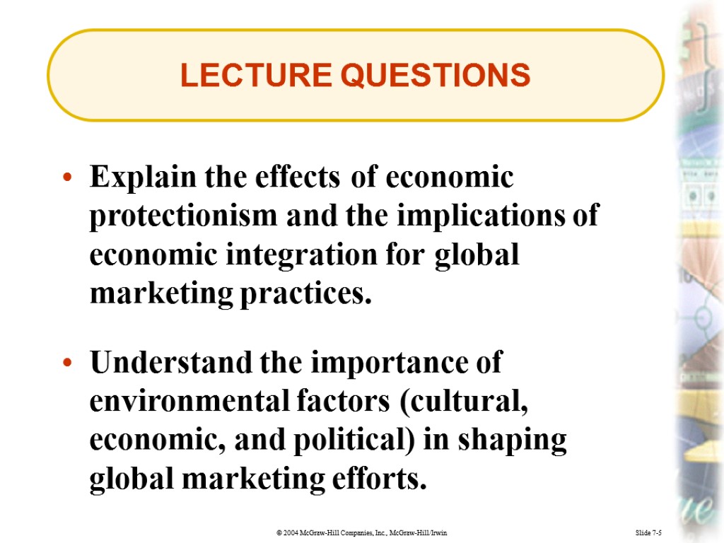 Slide 7-5 LECTURE QUESTIONS Explain the effects of economic protectionism and the implications of